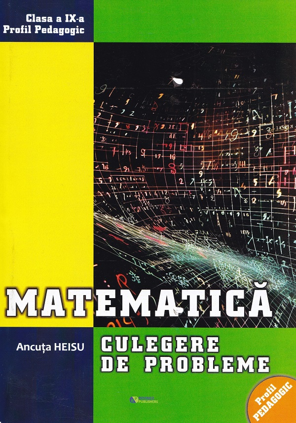Matematica - Clasa 9 - Culegere de probleme - Ancuta Heisu