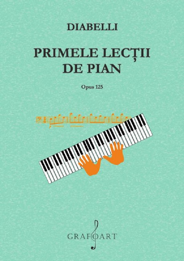 Primele lectii de pian. Opus 125 - Anton Diabelli