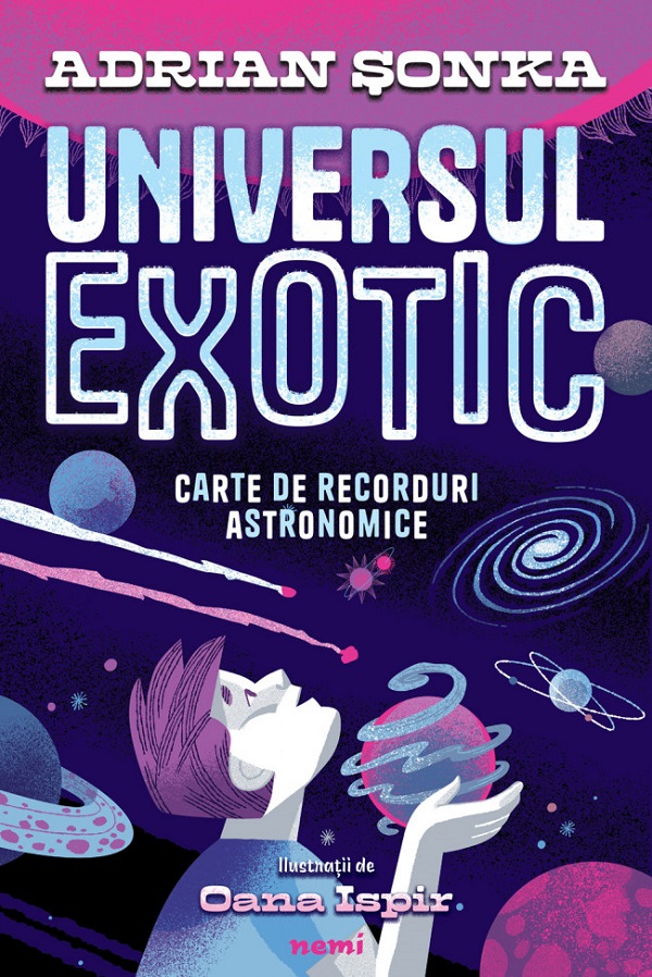 Universul exotic. Carte de recorduri astronomice - Adrian Sonka