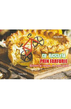 Poza produsului Cu bicicleta prin farfurie. Scrieri si retete de bun gust - Alin Bonta