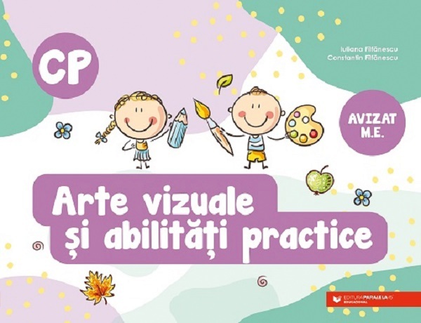 Arte vizuale si abilitati practice - Clasa pregatitoare - Iuliana Filfanescu, Constantin Filfanescu