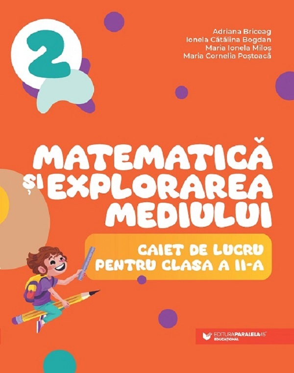 Matematica si explorarea mediului - Clasa 2 - Caiet - Adriana Briceag, Ionela Catalina Bogdan, Maria Ionela Milos, Maria Cornelia Postoaca