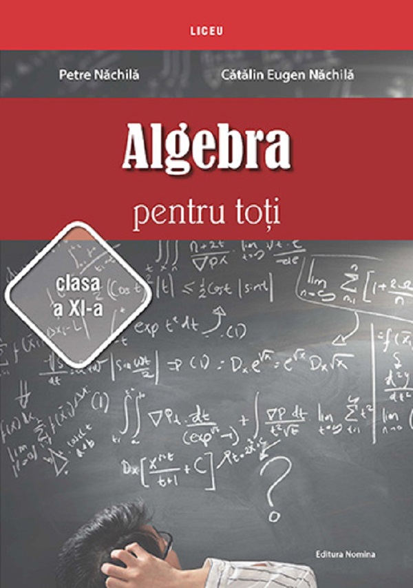 Algebra pentru toti - Clasa 11 - Petre Nachila, Catalin Eugen Nachila