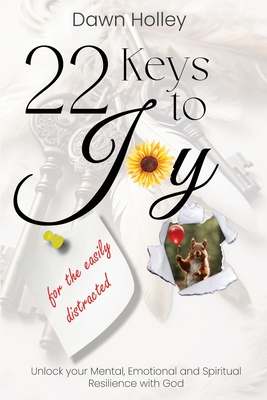 22 Keys to Joy: for the easily distracted - Dawn Holley