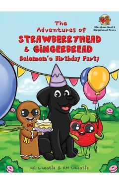 Coperta cărții 'The Adventures of Strawberryhead & Gingerbread: Solomon's Birthday Party - Kf Wheatie'