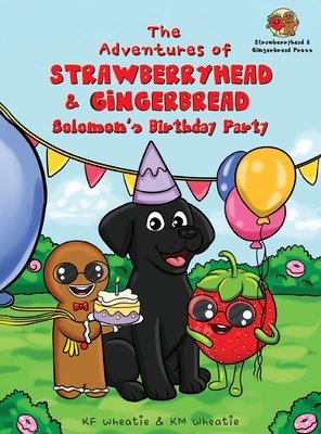 The Adventures of Strawberryhead & Gingerbread: Solomon's Birthday Party - Kf Wheatie