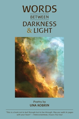 Words Between Darkness and Light: Poems by Una Kobrin - Una Kobrin