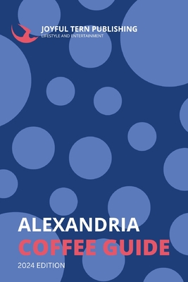 Alexandria Coffee Guide: 2024 Edition - Damon Swisher