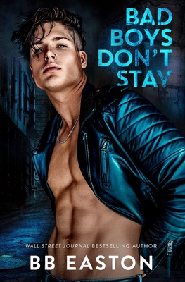 Bad Boys Don't Stay - Bb Easton