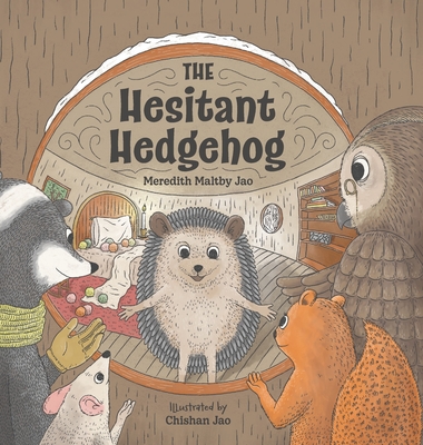 The Hesitant Hedgehog - Meredith Maltby Jao