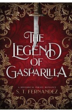Poza produsului The Legend of Gasparilla: A Historical Pirate Romance - S. T. Fernandez