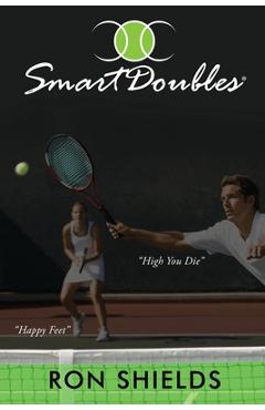 Coperta cărții 'Smart Doubles: Learn How to Play and Reinforce a Simple and Strategic Game of Recreational Doubles - Ron Shields'