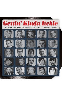 Coperta cărții 'Gettin' Kinda Itchie: The Groups That Made The Mamas & The Papas - Richard B. Campbell'