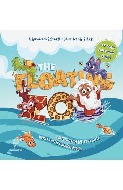 Coperta cărții 'The Floating Zoo: A Humorous Story about Noah's Ark - Shiloh Moyo'