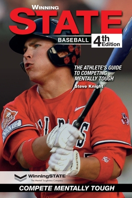 Winning State Baseball: The Athlete's Guide to Competing Mentally Tough - Steve Knight