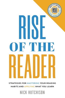 Coperta cărții 'Rise of the Reader: Strategies For Mastering Your Reading Habits and Applying What You Learn - Nick Hutchison'