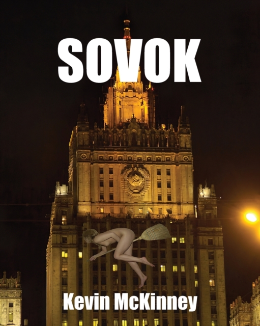 Sovok: (The Memoirs of a Liar?) - Kevin Mckinney