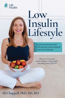 Low Insulin Lifestyle: My personal journey with PCOS and the science behind a low insulin lifestyle - Ali Chappell