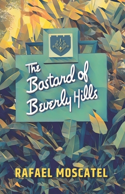 The Bastard of Beverly Hills - Abby Jane Moscatel