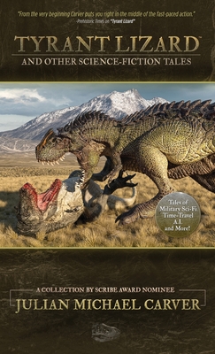 Coperta cărții 'Tyrant Lizard and Other Science-Fiction Tales - Julian Michael Carver'