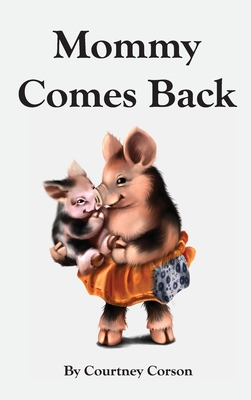 Mommy Comes Back - Courtney Corson