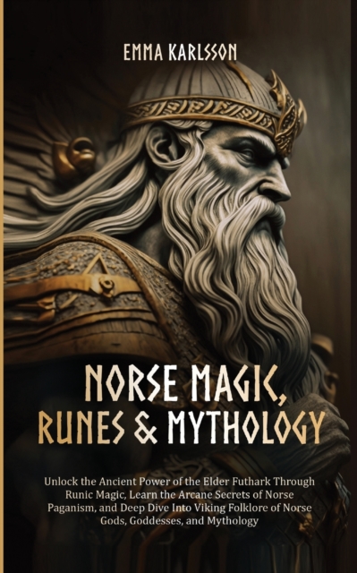 Norse Magic, Runes & Mythology - Emma Karlsson