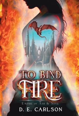 To Bind Fire - D. E. Carlson