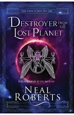 Coperta cărții 'Destroyer from the Lost Planet: A Sci-Fi Adventure of Gods and Aliens - Neal Roberts'