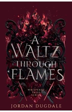 Poza produsului A Waltz Through Flames - Jordan Dugdale