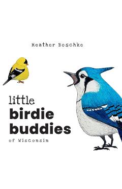Poza produsului Little Birdie Buddies of Wisconsin - Heather Boschke