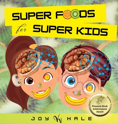 Super Foods for Super Kids - Joy K. Hale