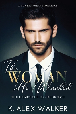 The Woman He Wanted: An Interracial Contemporary Romance - K. Alex Walker