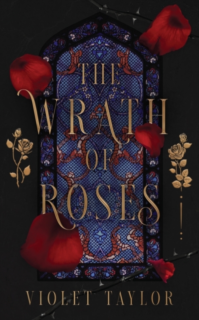 The Wrath of Roses: A Dark Fairy Tale Reimagining - Violet Taylor