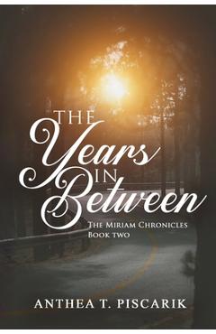 Coperta cărții 'The Years In Between - Anthea T. Piscarik'