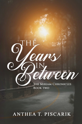 Coperta cărții 'The Years In Between - Anthea T. Piscarik'
