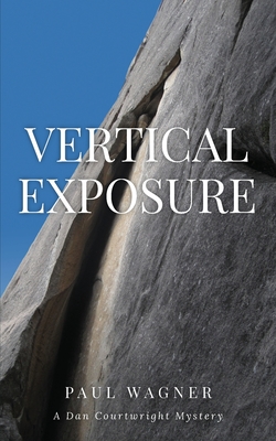Coperta cărții 'Vertical Exposure: A Dan Courtwright Mystery - Paul Wagner'