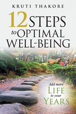 12 Steps To Optimal Well-Being - Kruti Thakore