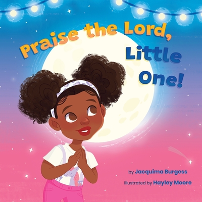 Praise the Lord, Little One! - Jacquima Burgess