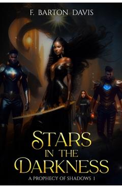 Coperta cărții 'Stars in the Darkness: A Prophecy of Shadows I - F. Barton Davis'