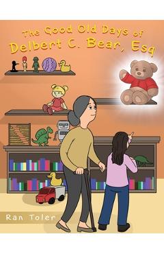 Poza produsului The Good Old Days of Delbert C. Bear, Esq - Ran Toler