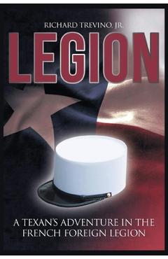 Poza produsului Legion: A Texan's Adventure in the French Foreign Legion - Richard Trevino