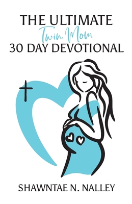 Coperta cărții 'The Ultimate Twin Mom 30-Day Devotional - Shawntae N. Nalley'