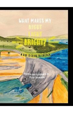 Coperta cărții 'What Makes My Night Light Bright?: A Kid's Guide to Energy - Tyler Thomason'
