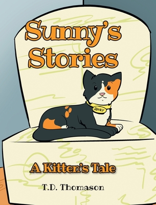 Sunny's Stories: A Kitten's Tale - T. D. Thomason
