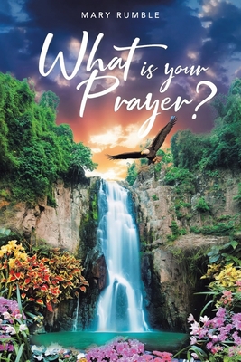 Coperta cărții 'What Is Your Prayer? - Mary Rumble'