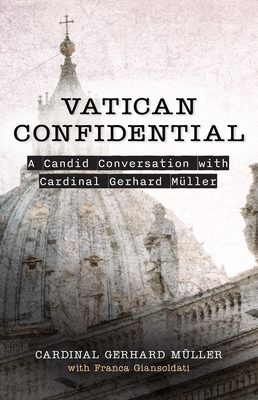 Coperta cărții 'Vatican Confidential: A Candid Conversation with Cardinal Gerhard Müller - Gerhard Mueller'