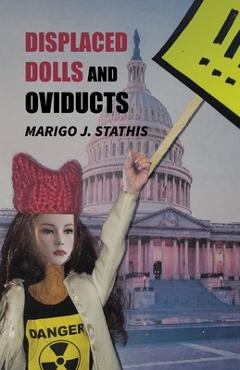 Coperta cărții 'Displaced Dolls and Oviducts - Marigo J. Stathis'