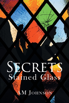 Secrets: Stained Glass - Am Johnson