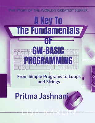 A Key To The Fundamentals of GW-BASIC Programming - Pritma Jashnani
