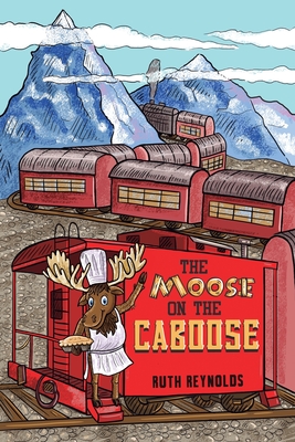 The Moose on the Caboose - Ruth Reynolds